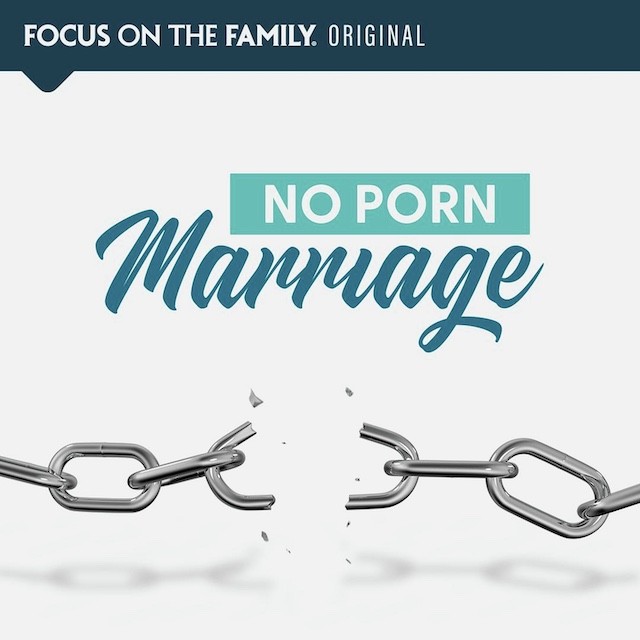 https://www.focusonthefamily.com/shows/no-porn-marriage/